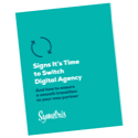 Symetris Blog│6 Signs It's Time to Switch Digital Agency (Whitepaper)